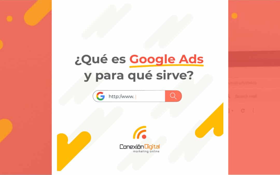 ¿Qué es Google Ads y para qué sirve?