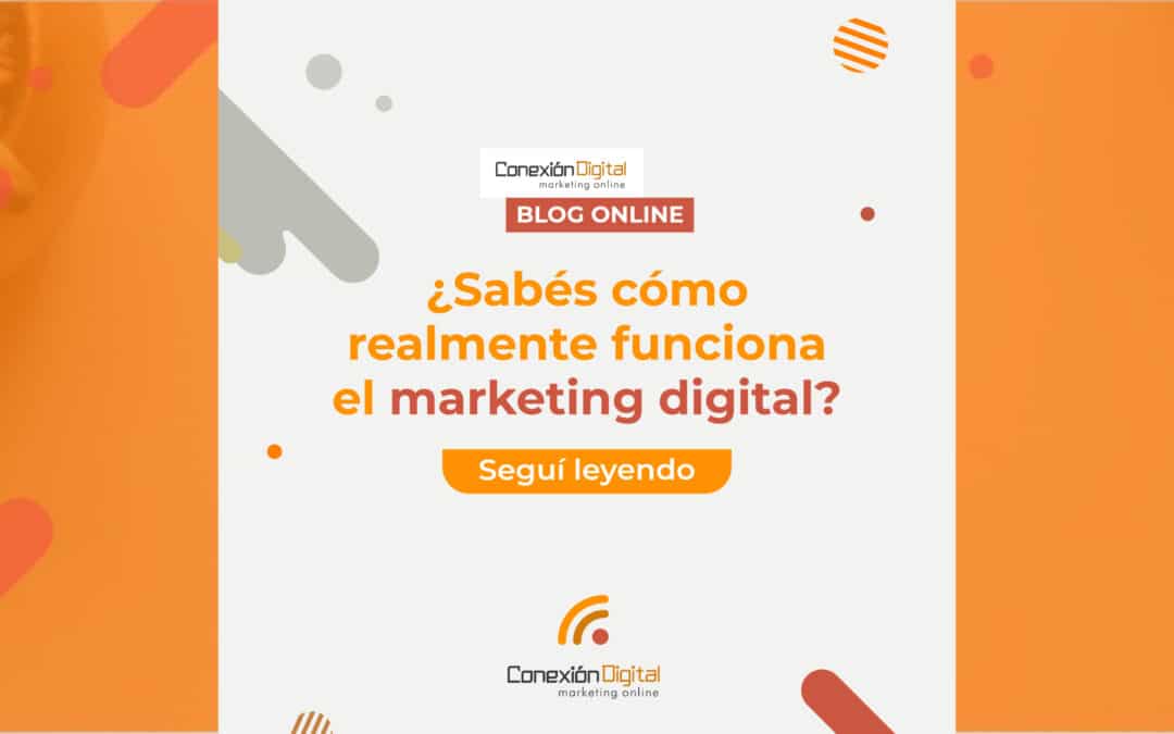 ¿El problema es que el marketing digital no funciona o la falta de conocimiento de cómo funciona?