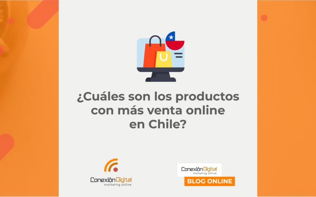 ¿Cuáles son los productos más vendidos en comercio electrónico en Chile?