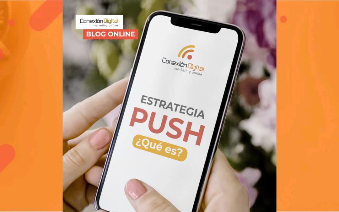 Qué es una estrategia push y cómo te puede servir