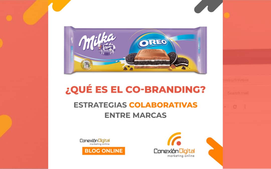 ¿Qué es el co-branding? Estrategias colaborativas entre marcas. ¿Te animas a impulsar la tuya?