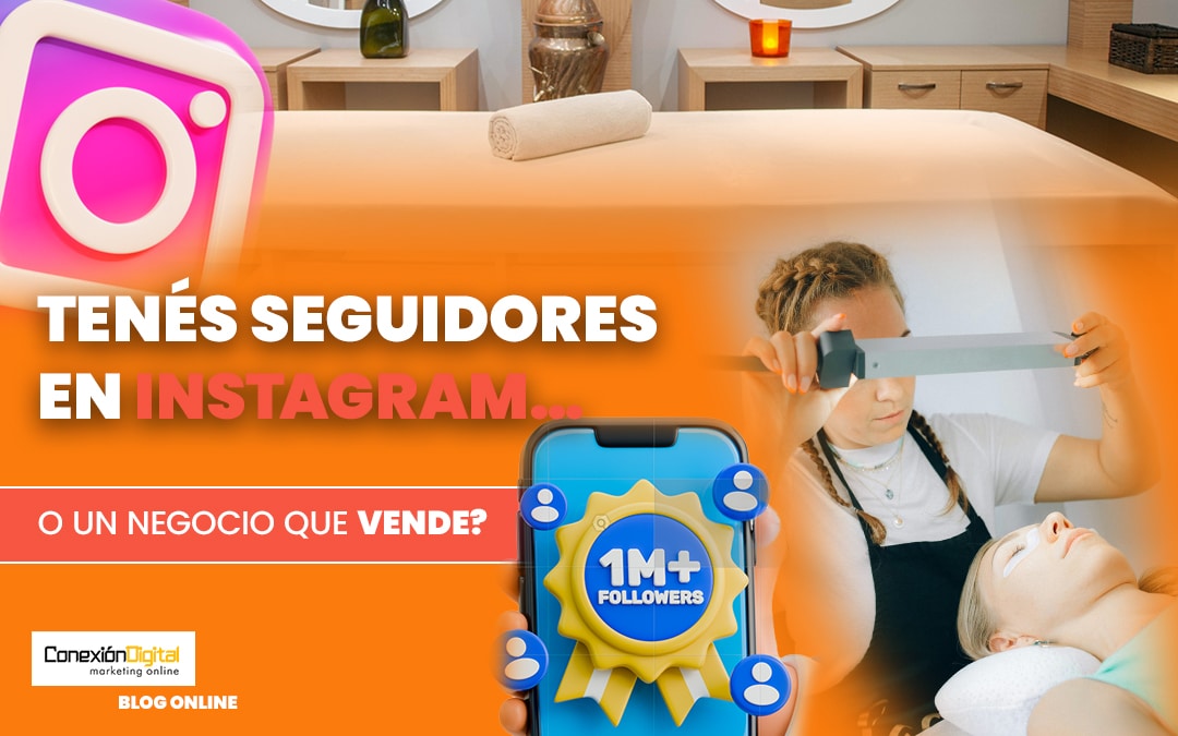 ¿Tenés seguidores en Instagram… o un negocio que vende?